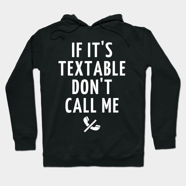 if it's textable don't call me Hoodie by mdr design